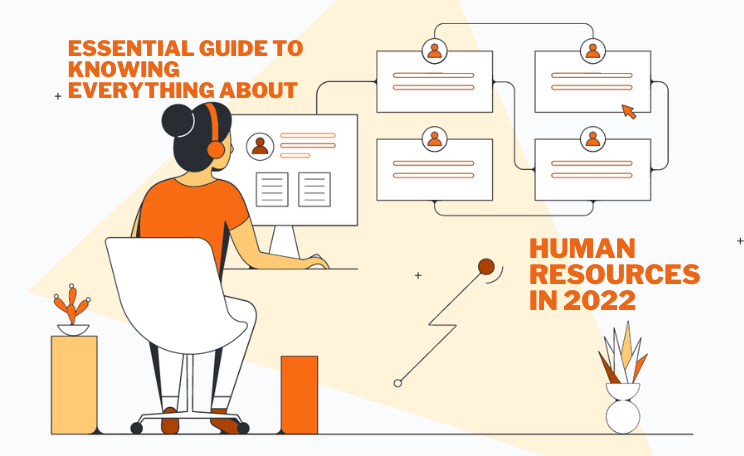 Essential Guide to Knowing Everything about Human Resources in 2022