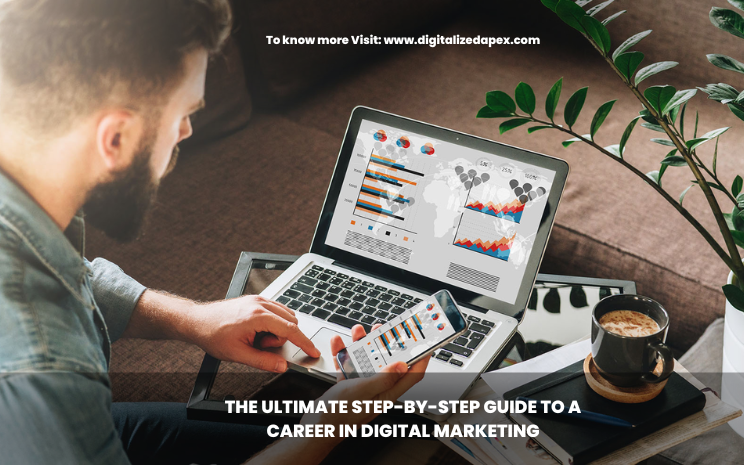 The Ultimate Step-by-Step Guide to a Career in Digital Marketing
