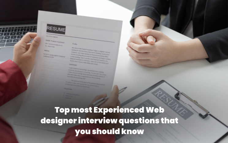 Top most Experienced Web designer interview questions that you should know